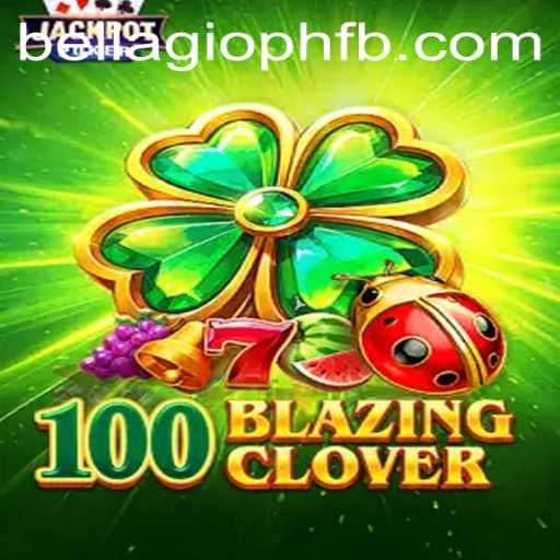 Embark on an Exciting Journey with 100BlazingClover at BELLAGIO PH